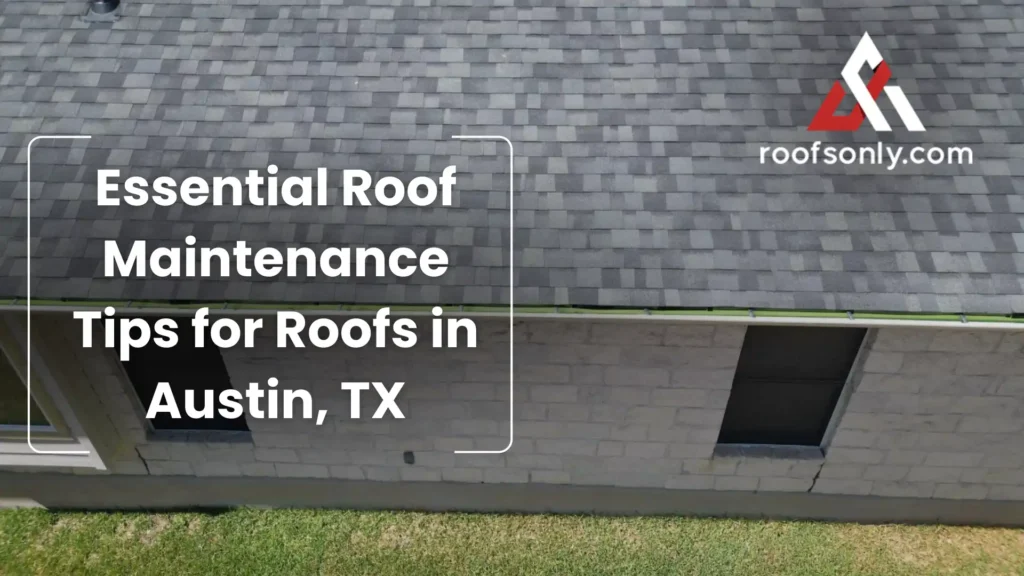 Essential Roof Maintenance Tips for Roofs in Austin, TX Image