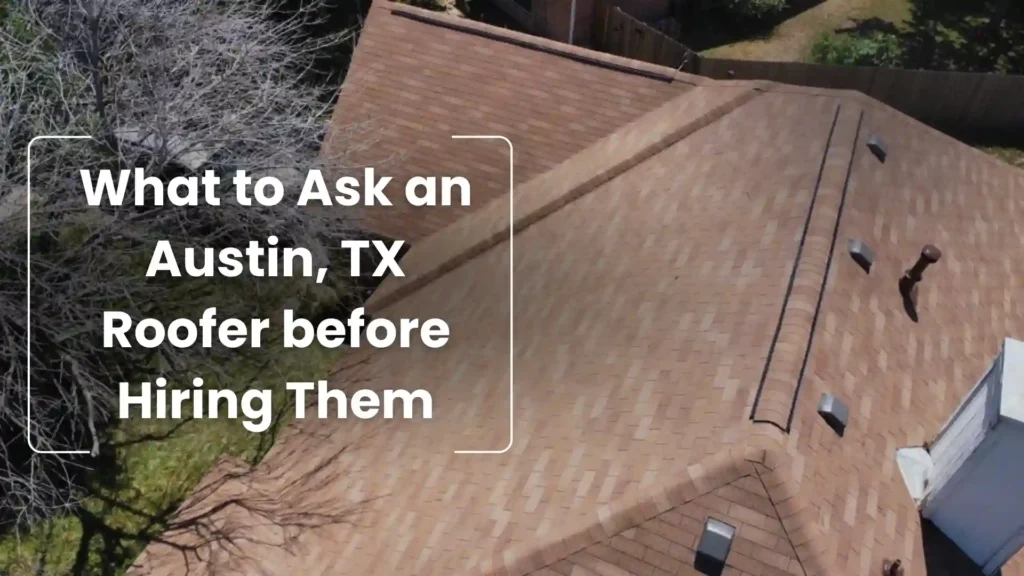 What to Ask an Austin, TX Roofer before Hiring Them Image