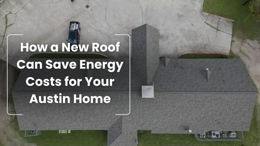 How a New Roof Can Save Energy Costs for Your Austin Home Image